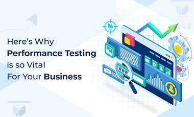Why Performance Testing Is So Vital for Businesses Across Industries