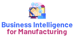 Business Intelligence for Manufacturing