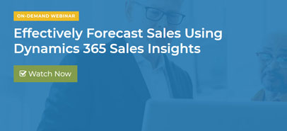 Effectively Forecast Sales Using Dynamics 365 Sales Insights