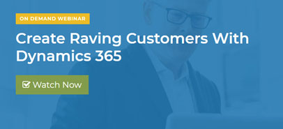 Create Raving Customers with Dynamics 365