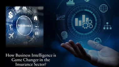 How Business Intelligence is Game Changer in the Insurance Sector?