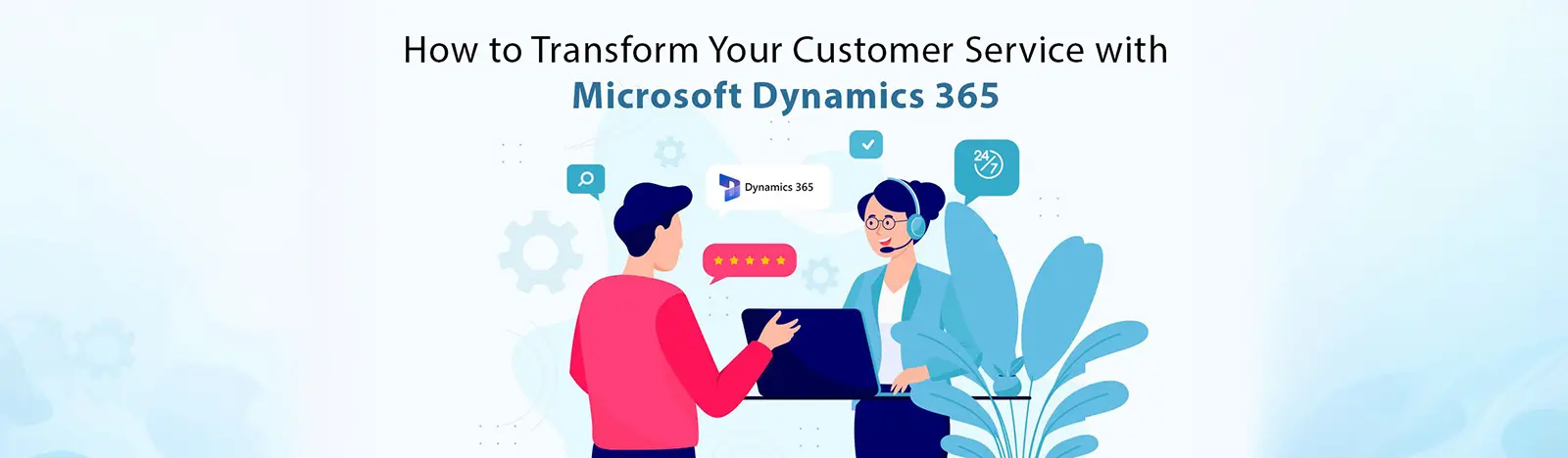 Customer Service with Microsoft Dynamics 365
