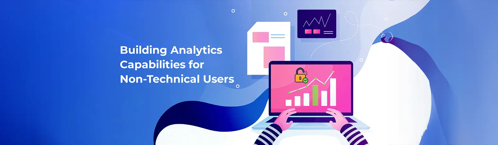 Building Analytics Capabilities for Non-Technical Users