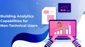Building Analytics Capabilities for Non-Technical Users