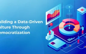 Building a Data-Driven Culture Through Democratization