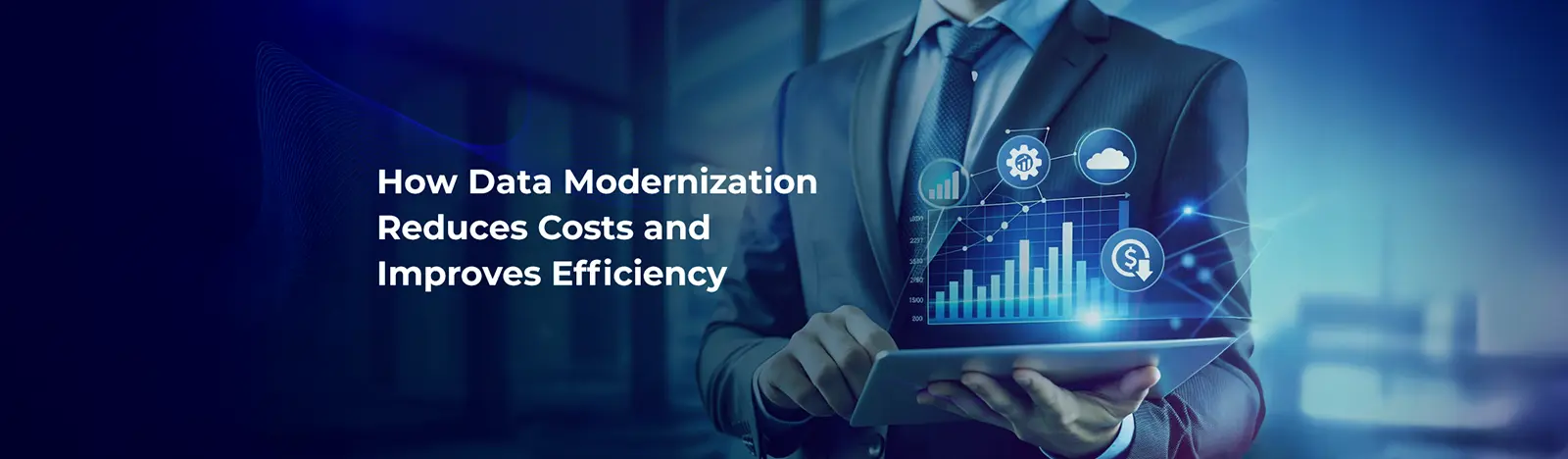 How Data Modernization Reduces Costs and Improves Efficiency
