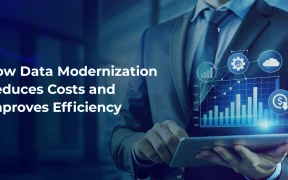 How Data Modernization Reduces Costs and Improves Efficiency