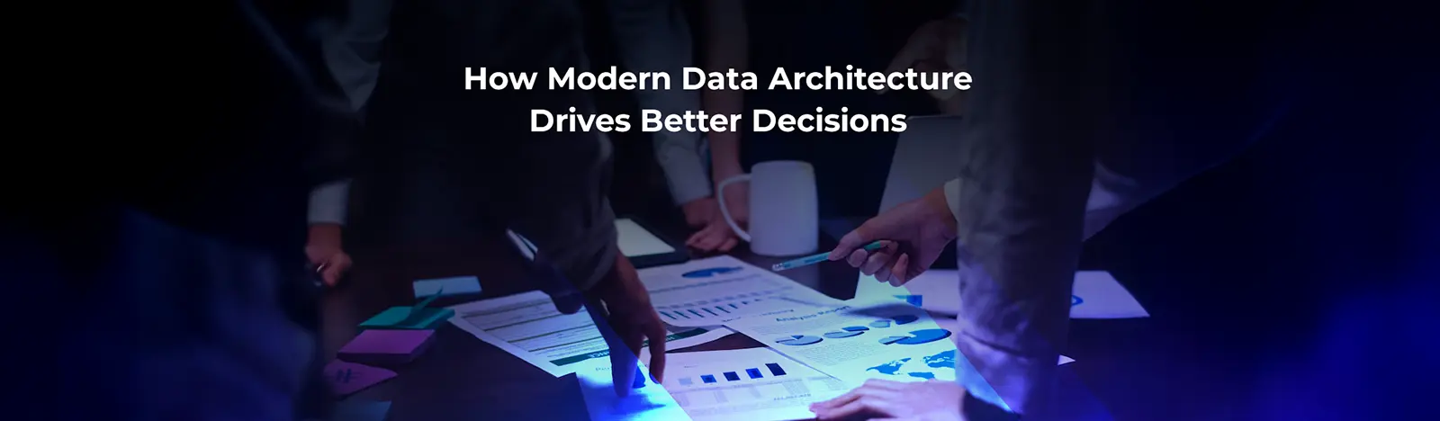 How Modern Data Architecture Drives Better Decisions