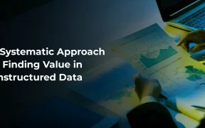 A Systematic Approach to Finding Value in Unstructured Data