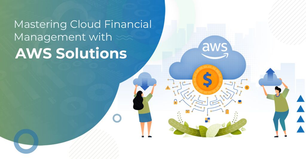 Effective Cloud Financial Management with AWS Solutions