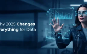 Why 2025 Changes Everything for Data