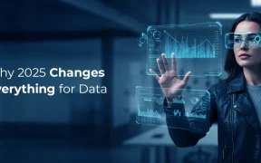 Why 2025 Changes Everything for Data