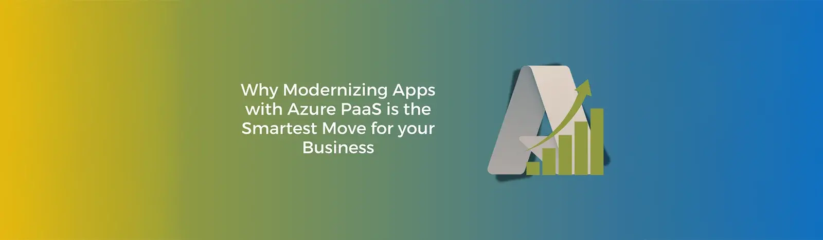 Modernizing Apps with Azure PaaS