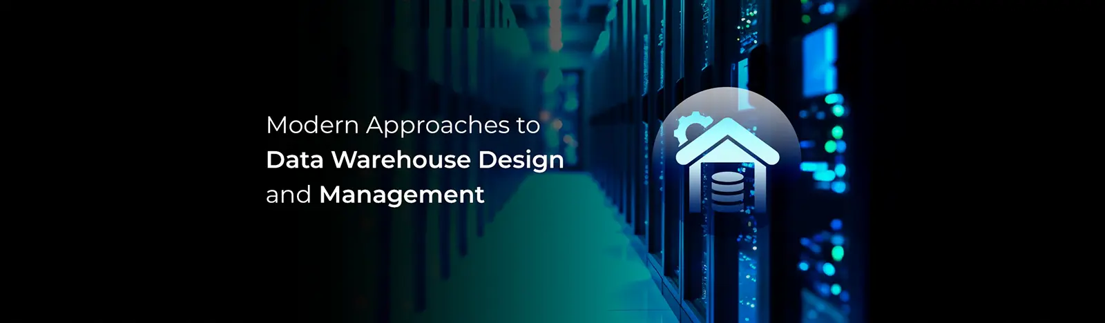 Modern Approaches to Data Warehouse Design and Management