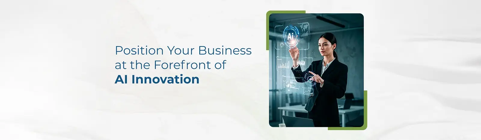 Position Your Business at the Forefront of AI Innovation