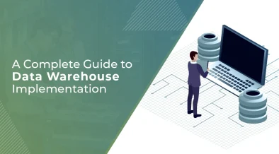 A Complete Guide to Data Warehouse Implementation