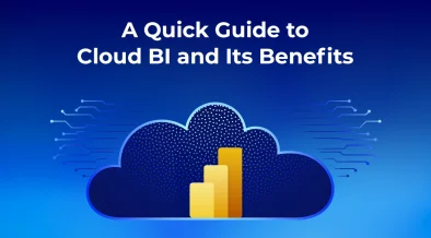 A Quick Guide to cloud business intelligence and Its Benefits