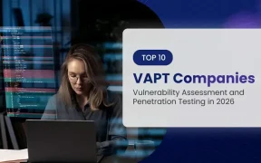 Top 10 Vulnerability Assessment and Penetration Testing (VAPT) Companies in 2026